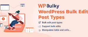 WPBulky – WordPress Bulk Edit Post Types Plugin Version: 1.1.8