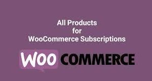 All Products for WooCommerce Subscriptions Plugin Version:6.0.6